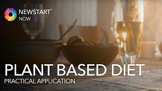 Plant Based Diet | NEWSTART | Practical Application