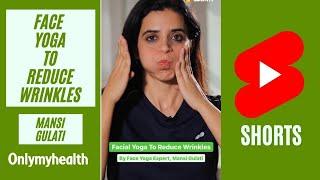 Face Yoga To Reduce Wrinkles by Yoga Expert Mansi Gulati #Shorts