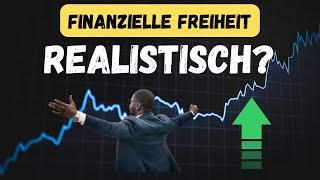 Finanzielle Freiheit für DICH realistisch? - Leben von Kapitalerträgen