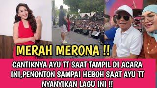 MERAH MERONA !! CANTIKNYA AYU TT HARI INI TAMPIL OFF AIR DI ACARA INI,PENONTON LANGSUNG HEBOH