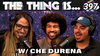 Che Durena Is Looking For His Morticia | The Thing Is... 397