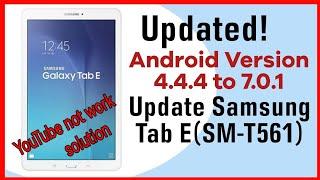 How To Android Version 4.4 To 7.0.0 ||  YouTube not work solution Tab E Android 4.4 To 7.1 (SM-T561)