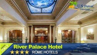 River Palace Hotel - Rome Hotels, Italy