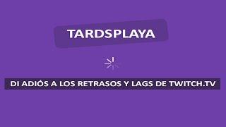 TardsPlaya | No Lag en los Streams | Tutorial |