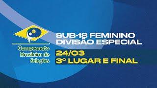 CAMPEONATO BRASILEIRO DE SELEÇÕES - SUB 18 FEMININO | DIVISÃO ESPECIAL | FINAIS | AO VIVO