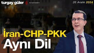 İran-CHP-PKK - Aynı Dil │ Turgay Güler Yorumluyor