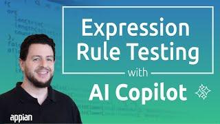 Simplify Expression Rule Testing with Appian AI Copilot