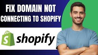 Why Is My Domain Not Connecting To Shopify (Fix)