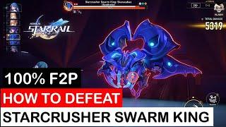 [100% F2P Guide] How to defeat Starcrusher Swarm King | Honkai Star Rail