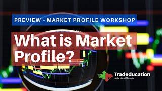 Market Profile Workshop Preview | What is Market Profile?