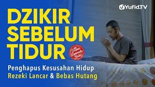 Dzikir Sebelum Tidur Sesuai Sunnah (Doa dan Zikir Pengantar Tidur/Zikir Malam) - Yufid TV