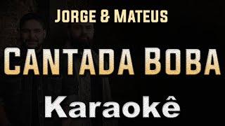 Cantada Boba - Jorge & Mateus - Karaoke Playback Instrumental