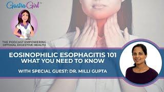 EOSINOPHILIC ESOPHAGITIS (E0E) 101: WHAT YOU NEED TO KNOW