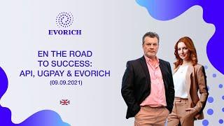 EN The road to success: API, UGPAY & EVORICH (09.09.2021)