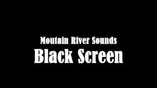 Mountain River Sounds, Black Screen 10 Hours Water Stream ~ Study, Relax, Sleep