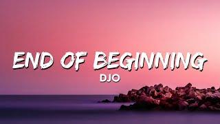 Djo - End Of Beginning (Lyrics) | And when i'm back in Chicago i feel it