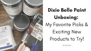 Dixie Belle Paint Unboxing: My Favorite Picks & Exciting New Products to Try!