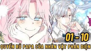 QUYẾN RŨ PAPA CỦA NHÂN VẬT PHẢN DIỆN | Chap 01-10 | Review Truyện Cực Hấp Dẫn