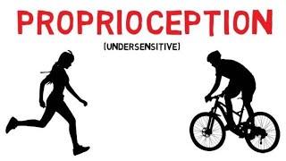 What is it like to be undersensitive to Proprioception?