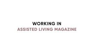 What Is It Like to Work in Assisted Living Magazine?