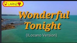 WONDERFUL TONIGHT / ILOCANO VERSION