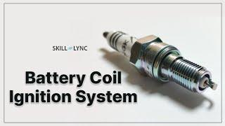 Battery Coil Ignition System | Skill-Lync