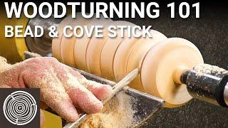 Woodturning 101 - Video 1 - Turning a Bead and Cove Stick