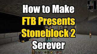 How To Make A FTB Presents Stoneblock 2 Server