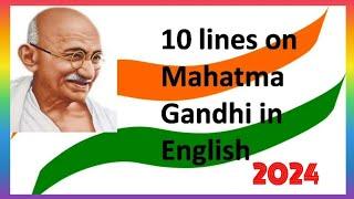 10 Lines On Mahatma Gandhi In English | Mahatma Gandhi Essay In English | Essay On Mahatma Gandhi