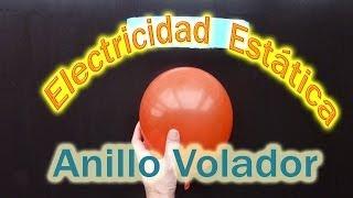 Sorprendente Anillo Volador / Experiencias de Física / Electricidad Estática