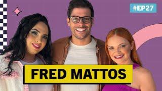 Fred Mattos - Acompanhadas #EP27