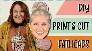 How To Make Your Own Fatheads On The Cheap!