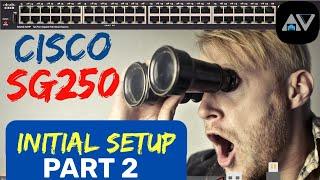 Cisco SG250 Initial Setup Pt 2 #cisco #switch #sg250