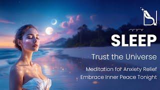  Trust the Universe: Sleep Meditation for Anxiety Relief  | Embrace Inner Peace