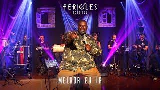 PÉRICLES - MELHOR EU IR (ACÚSTICO) - VÍDEO OFICIAL