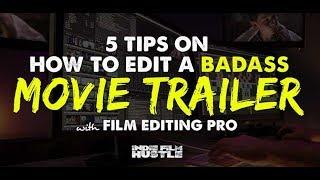 Trailer Editing Techniques to Cut a Badass Movie Trailer - IFH 181