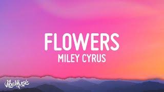 Miley Cyrus - Flowers (Lyrics)