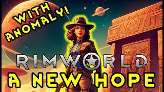 RimWorld: A New Hope [Anomaly DLC!] - Ep 1