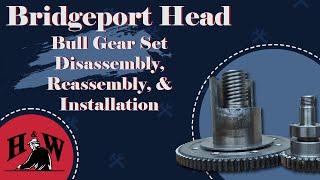 Large and Small Bull Gear Disassembly, Reassembly, and Installation