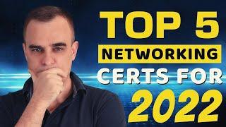 Top 5 Networking Certs for 2022