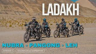 Ladakh Bike Trip | Episode 04 | Nubra - Pangong-Leh | 4K