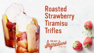 Roasted Strawberry Tiramisu Trifles | The Key Ingredient with Sheri Castle