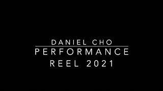 Daniel Cho: Performance Reel 2021