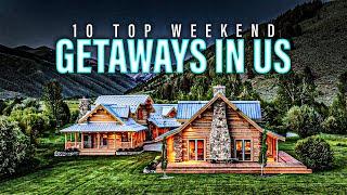 Top 10 Weekend Getaways in the USA