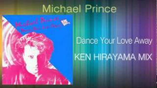 Michael Prince - Dance Your Love Away (KEN HIRAYAMA MIX)