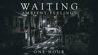 Waiting - One Hour Of Ambient Cinematic Soundtrack