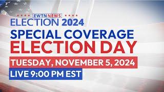 LIVE | EWTN News Nightly: Election Special | November 5, 2024 9pm EST