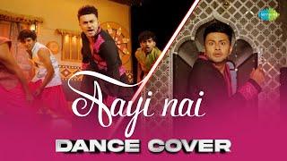 Aayi Nai | Dance Cover | Awez Darbar