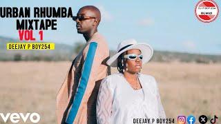 URBAN RHUMBA VOL 1 VIDEO MIXTAPE  DJ P BOY254 {SAUTI SOUL | MAX OKELLO | WATENDAWILI }