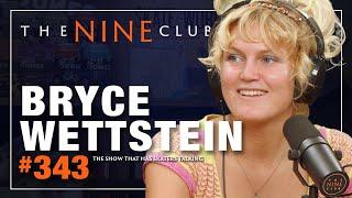 Bryce Wettstein | The Nine Club #343